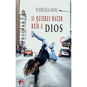 SI QUIERES HACER REÍR A DIOS | 9788410400948 | AVIAL, FUENCISLA