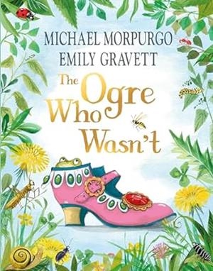 OGRE WHO WASN'T, THE | 9781035010271 | MORPURGO, MICHAEL