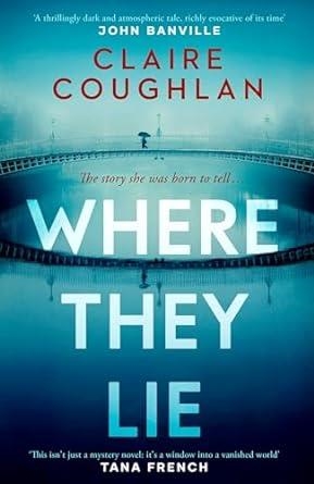 WHERE THEY LIE | 9781398521735 | COUGHLAN, CLAIRE