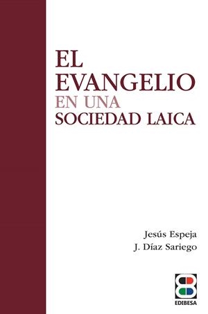 EVANGELIO EN UNA SOCIEDAD LAICA, EL | 9788419640567 | ESPEJA PARDO, JESÚS / DÍAZ SARIEGO, JESÚS