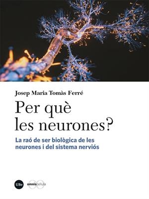 PER QUÈ LES NEURONES? | 9788410500495 | TOMÀS FERRÉ, JOSEP MARIA