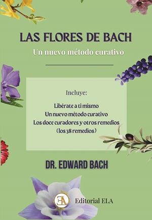 FLORES DE BACH, UN NUEVO MÉTODO CURATIVO, LAS | 9788499502595 | BACH, DR. EDWARD
