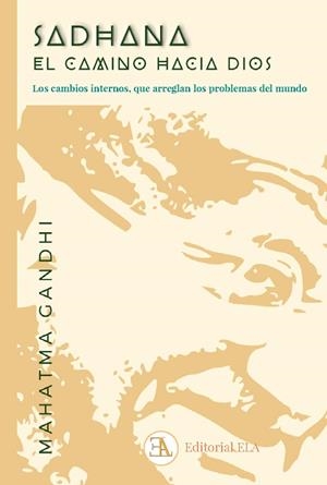 SADHANA, EL CAMINO HACIA DIOS | 9788499502588 | GANDHI, MAHATMA