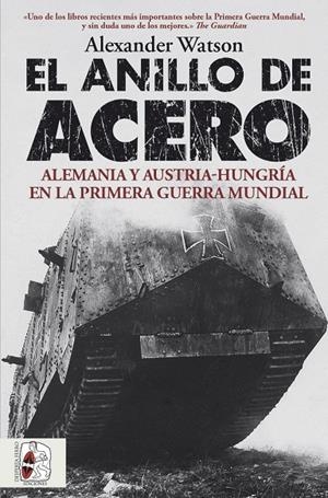 ANILLO DE ACERO, EL. ALEMANIA Y AUSTRIA-HUNGRÍA EN LA PRIMERA GUERRA MUNDIAL | 9788412815870 | WATSON, ALEXANDER