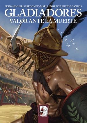 GLADIADORES. VALOR ANTE LA MUERTE | 9788412815863 | LILLO FERNANDO, MUÑOZ Mª ENGRACIA