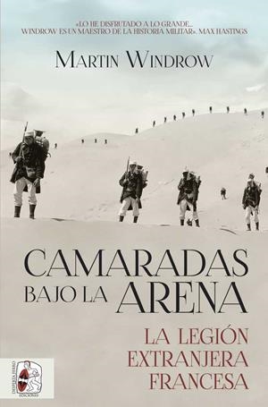CAMARADAS BAJO LA ARENA LEGIÓN EXTRANERA FRANCESA | 9788412815788 | WINDROW, MARTIN