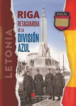 RIGA. RETAGUARDIA DE LA DIVISIÓN AZUL | 9788419469571 | MOLINA, LUCAS / SAGARRA, PABLO / GONZÁLEZ, OSCAR