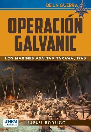 OPERACIÓN GALVANIC. LOS MARINES ASALTAN TARAWA, 1943. | 9788417859886 | RODRIGO FERNÁNDEZ, RAFAEL