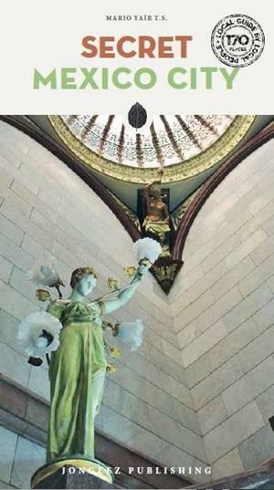 SECRET MEXICO CITY [2024] | 9782361955434 | YAÏR T.S., MARIO