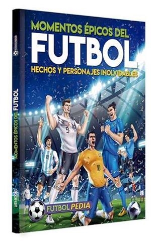 FUTBOLPEDIA - MOMENTOS EPICOS DEL FUTBOL | 9789915677897