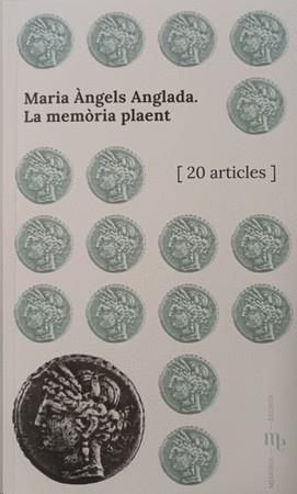 MARIA ÀNGELS ANGLADA. LA MEMÒRIA PLAENT | 9788412911602