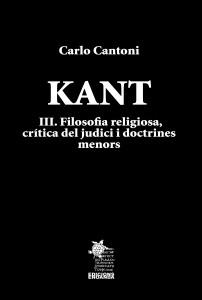 KANT III. FILOSOFIA RELIGIOSA, CRÍTICA DEL JUDICI I DOCTRINES MENORS | 9788412912616 | CANTONI, CARLO