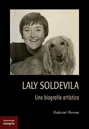 LALY SOLDEVILA UNA BIOGRAFIA ARTISTICA | 9788412893502 | PORRAS, GABRIEL