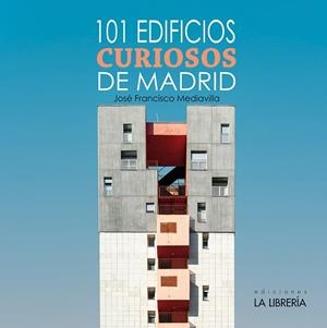 101 EDIFICIOS CURIOSOS DE MADRID | 9788498735505 | MEDIAVILLA LAMELA, JOSE FRANCISCO