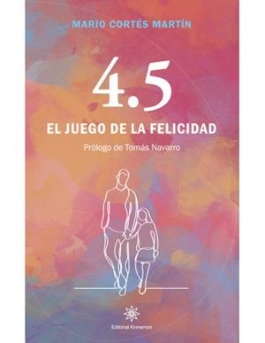4,5. EL JUEGO DE LA FELICIDAD | 9788416431809 | CORTES MARTIN, MARIO