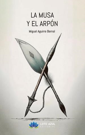MUSA Y EL ARPÓN, LA | 9788410162884 | AGUIRRE BERNAL, MIGUEL