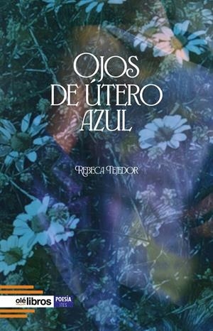 OJOS DE ÚTERO AZUL | 9788410053700 | TEJEDOR DIAZ, REBECA