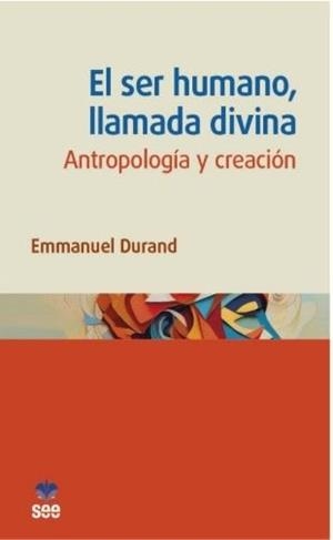 SER HUMANO, LLAMADA DIVINA, EL | 9788482604084 | EMMANUEL DURAND