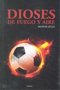 DIOSES DE FUEGO Y AIRE | 9788415458234 | JULIA, MANUEL