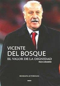 VICENTE DEL BOSQUE EL TRIUNFO DE LOS VALORES | 9788492491780 | CAÑAMERO, FRANCISCO