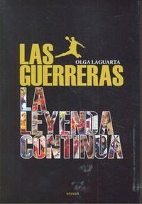 GUERRERAS, LA LEYENDA CONTINUA | 9788415458685 | LAGUARTYA, OLGA