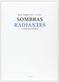SOMBRAS RADIANTES Y OTROS POEMAS | 9788415458302 | DIAZ CASTRO, JOSE MARIA