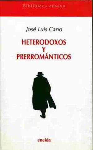 HETERODOXOS Y PRERROMANTICOS | 9788495427779 | CANO, JOSE LUIS