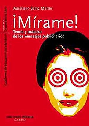 MIRAME TEORIA PRACTICA MENSAJES PUBLICITARIOS | 9788495427472 | SAINZ MARTIN, AURELIANO