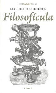FILOSOFICULA | 9788415458418 | LUGONES, LEOPOLDO