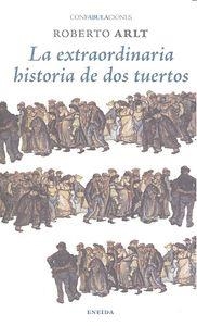 EXTRAORDINARIA HISTORIA DE DOS TUERTOS | 9788415458609 | ARLT, ROBERTO