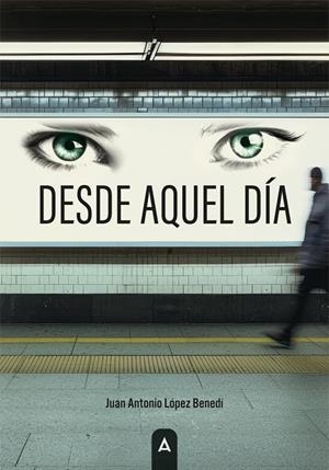 DESDE AQUEL DÍA | 9788410374874 | LOPEZ BENEDI, JUAN ANTONIO