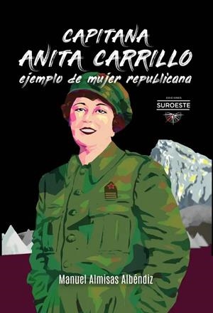 CAPITANA ANITA CARRILLO. EJEMPLO DE MUJER REPUBLICANA | 9788494946899 | ALMISAS ALBENDIZ, MANUEL