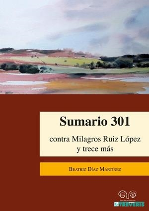 SUMARIO 301 CONTRA MILAGROS RUIZ LOPEZ Y TRECE MAS | 9788412333213 | DIAZ MARTINEZ, BEATRIZ