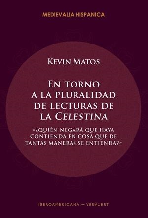 EN TORNO A LA PLURALIDAD DE LECTURAS DE LA "CELESTINA" | 9788491924623 | MATOS, KEVIN