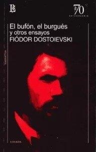 BUFON EL BURGUES Y OTROS ENSAYOS, EL | 9789500374385 | DOSTOIEVSKI, FIODOR