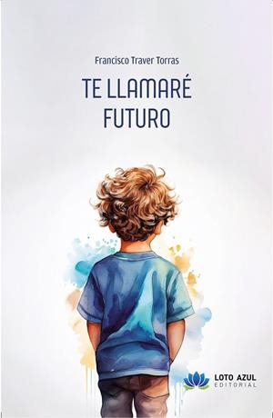 TE LLAMARÉ FUTURO | 9788410366107 | TRAVER TORRAS, FRANCISCO