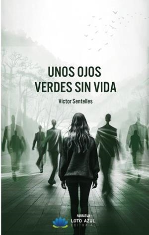 UNOS OJOS VERDES SIN VIDA | 9788410366176 | SENTELLES, VICTOR
