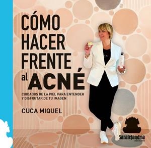CÓMO HACER FRENTE AL ACNÉ | 9788410105461 | MIQUEL, CUCA