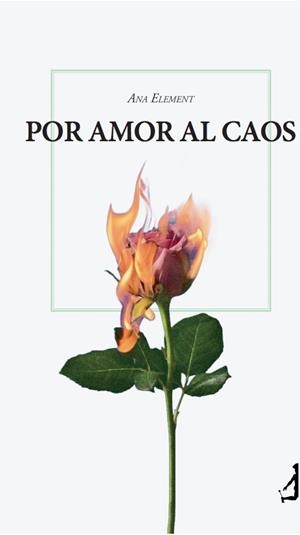 POR AMOR AL CAOS | 9788410240025 | ELEMENT, ANA