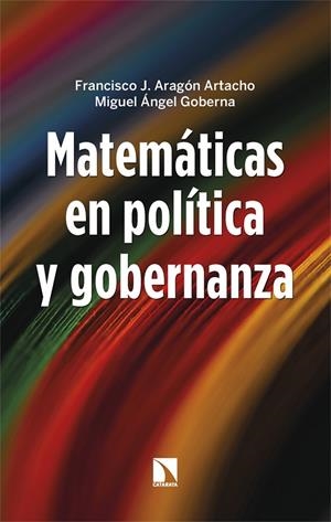 MATEMÁTICAS EN POLÍTICA Y GOBERNANZA | 9788413528403 | ARAGON ARTACHO, FRANCISCO J. /GOBERNA, MIGUEL ÁNGEL