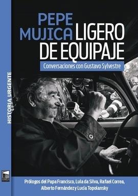 PEPE MUJICA. LIGERO DE EQUIPAJE | 9789878230481 | SYLVESTRE, GUSTAVO FABIAN