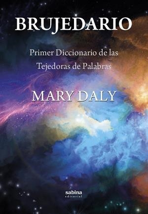 BRUJEDARIO. PRIMER DICCIONARIO DE LAS TEJEDORAS DE PALABRAS | 9788412792522 | DALY, MARY