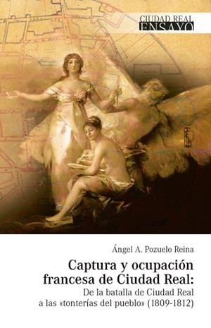 CAPTURA Y OCUPACIÓN FRANCESA DE CIUDAD REAL | 9788419793737 | POZUELO REINA, ANGEL ANTONIO