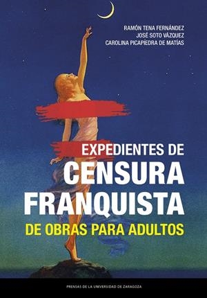 EXPEDIENTES DE CENSURA FRANQUISTA DE OBRAS PARA ADULTOS | 9788413408484 | TENA FERNANDEZ, RAMON