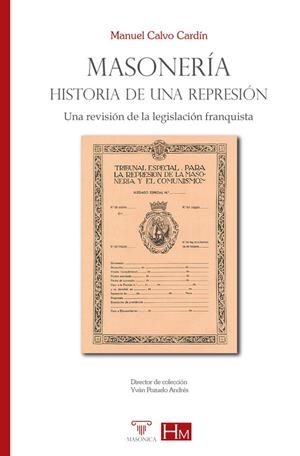 MASONERIA. HISTORIA DE UNA REPRESIÓN | 9788419985989 | CALVO CARDIN, MANUEL