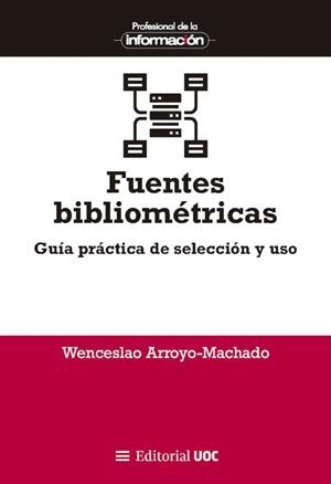 FUENTES BIBLIOMETRICAS | 9788411661027 | ARROYO MACHADO, WENCESLEAO