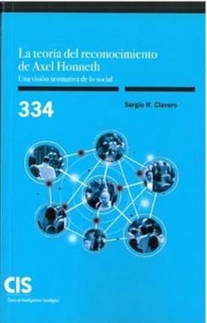 TEORÍA DEL RECONOCIMIENTO DE AXEL HONNETH, LA | 9788474769289 | CLAVERO, SERGIO R.