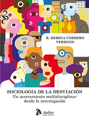 SOCIOLOGÍA DE LA DESVIACIÓN. UN ACERCAMIENTO MULTIDISCIPLINAR DESDE LA INVESTIGACIÓN | 9791387543228 | CORDERO, R. REBECA