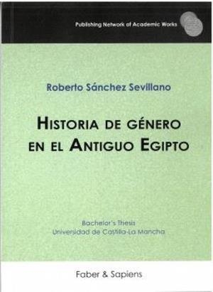 HISTORIA DE GÉNERO EN EL ANTIGUO EGIPTO | 9788412951028 | SÁNCHEZ SEVILLANO, ROBERTO