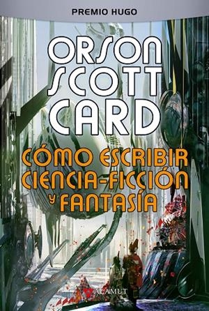 COMO ESCRIBIR CIENCIA-FICCIÓN Y FANTASIA | 9788498891539 | CARD, ORSON SCOTT